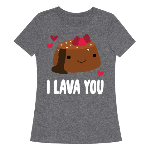 I Lava You Womens T-Shirt