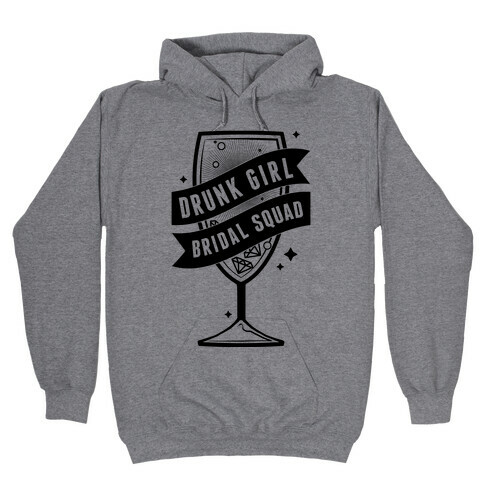 Drunk Girl Bridal Squad Hooded Sweatshirt