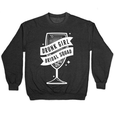 Drunk Girl Bridal Squad Pullover