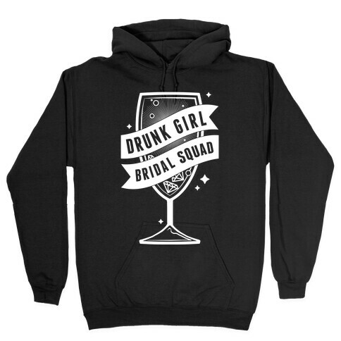 Drunk Girl Bridal Squad Hooded Sweatshirt