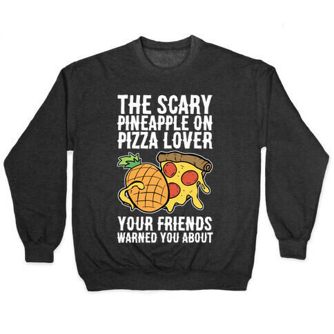 The Scary Pineapple On Pizza Lover Your Friends Warned You About Pullover