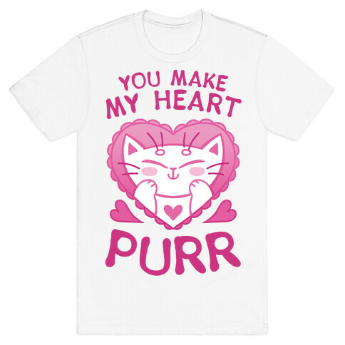 You Make My Heart Purr T-Shirt