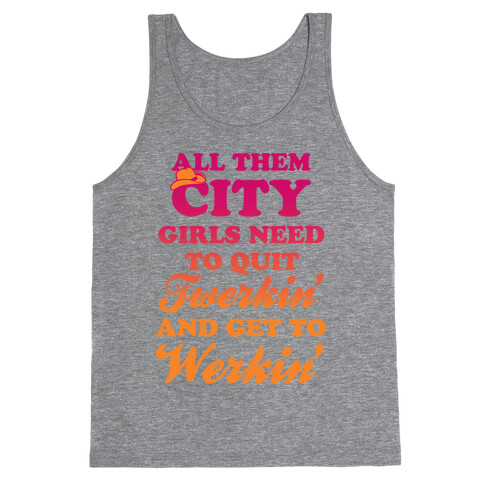 Quit Twerkin' and Get To Werkin' Tank Top