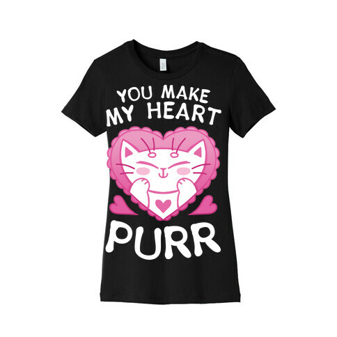 You Make My Heart Purr Womens T-Shirt