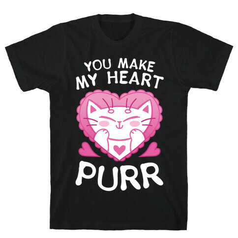 You Make My Heart Purr T-Shirt