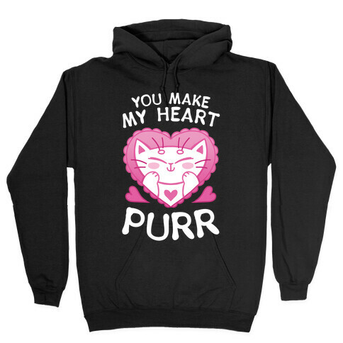 You Make My Heart Purr Hooded Sweatshirt