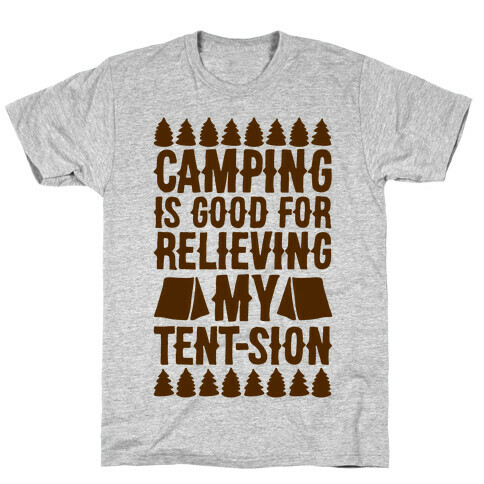 Camping Is Good For Relieving My Tent-sion Parody T-Shirt
