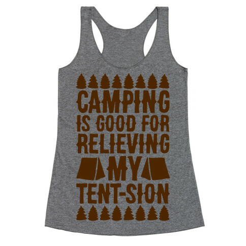 Camping Is Good For Relieving My Tent-sion Parody Racerback Tank Top