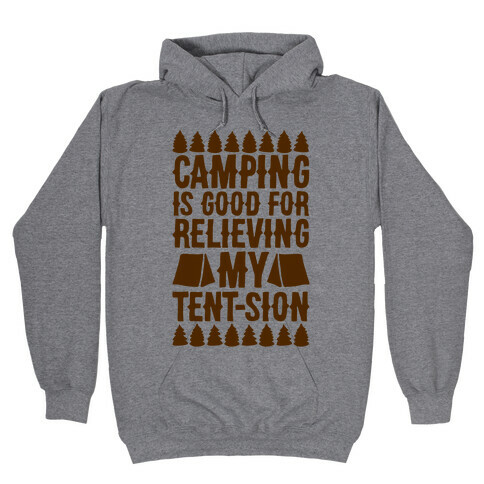 Camping Is Good For Relieving My Tent-sion Parody Hooded Sweatshirt