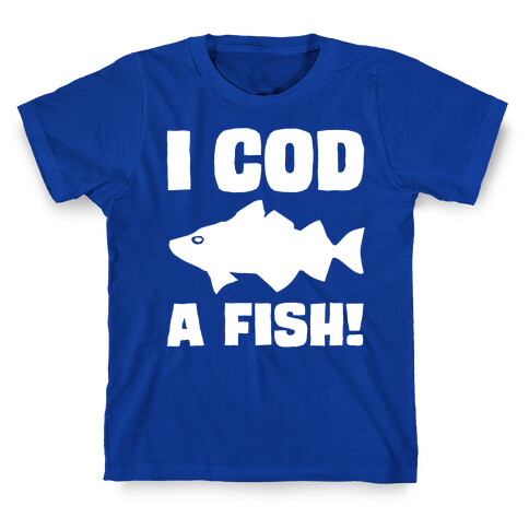 I Cod A Fish White Print T-Shirt