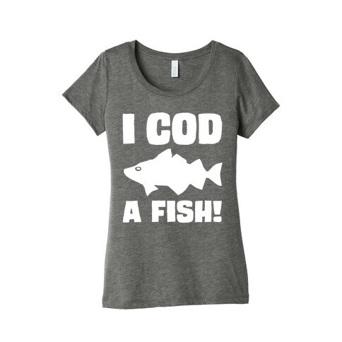 I Cod A Fish White Print Womens T-Shirt