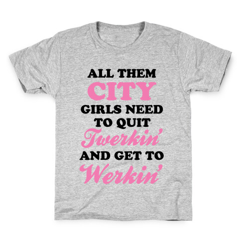 Quit Twerkin' and Get To Werkin' Kids T-Shirt