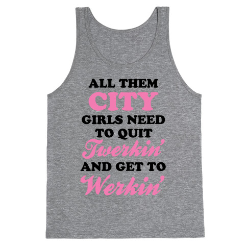 Quit Twerkin' and Get To Werkin' Tank Top