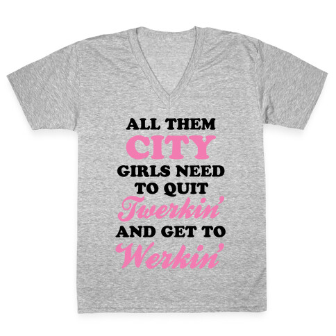 Quit Twerkin' and Get To Werkin' V-Neck Tee Shirt