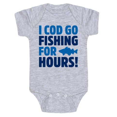 I Cod Go Fishing For Hours Baby One-Piece
