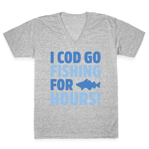 I Cod Go Fishing For Hours White Print V-Neck Tee Shirt
