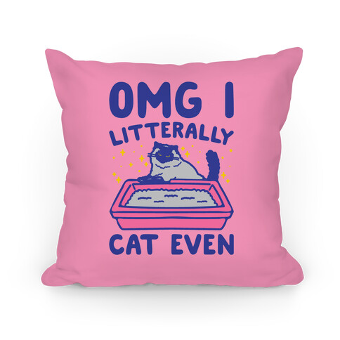 Omg I Litterally Cat Even  Pillow