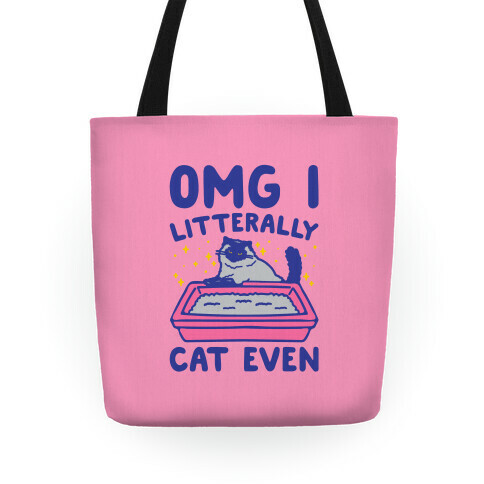 Omg I Litterally Cat Even  Tote