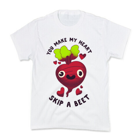 You Make My Heart Skip a Beet Kids T-Shirt