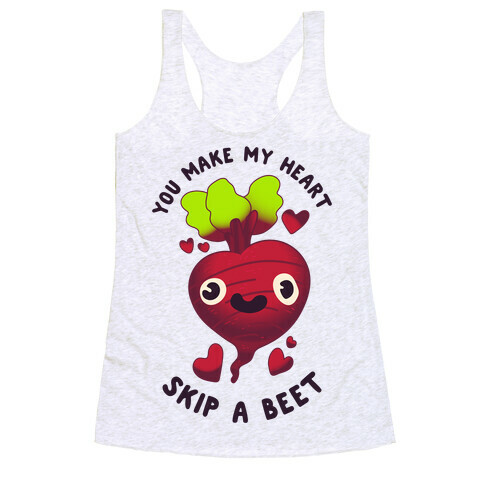 You Make My Heart Skip a Beet Racerback Tank Top