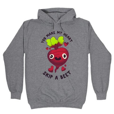 You Make My Heart Skip a Beet Hooded Sweatshirt