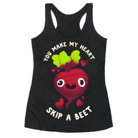 You Make My Heart Skip a Beet Racerback Tank Top