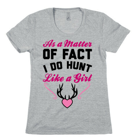 I Do Hunt Like A Girl Womens T-Shirt