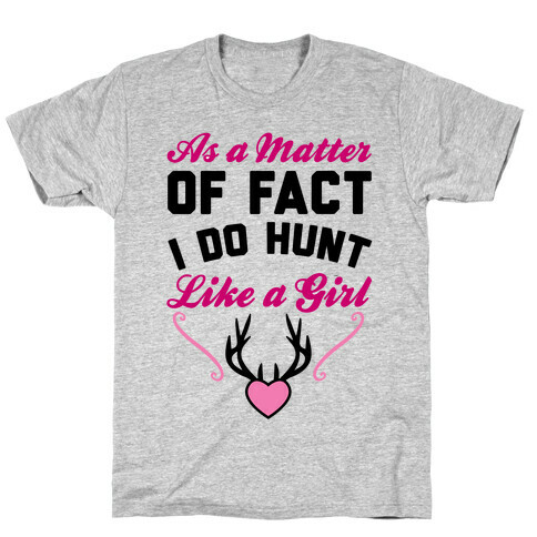 I Do Hunt Like A Girl T-Shirt