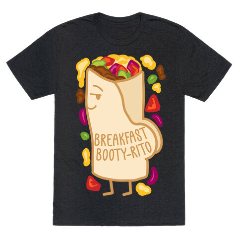 Breakfast Booty-rito T-Shirt