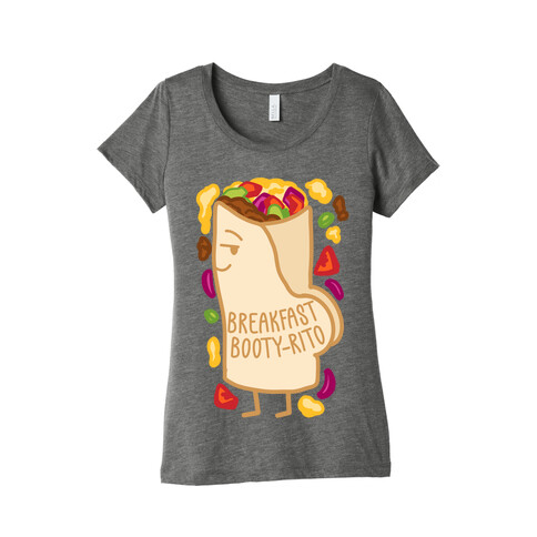 Breakfast Booty-rito Womens T-Shirt