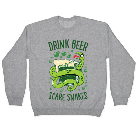 Drink Beer Scare Snakes Pullover