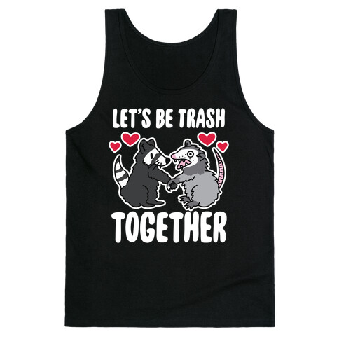 Let's Be Trash Together Tank Top