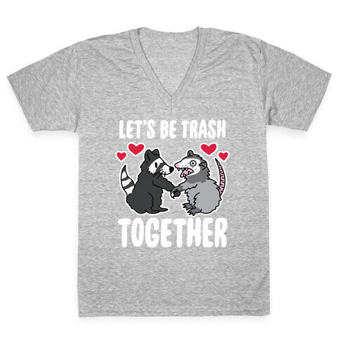 Let's Be Trash Together V-Neck Tee Shirt