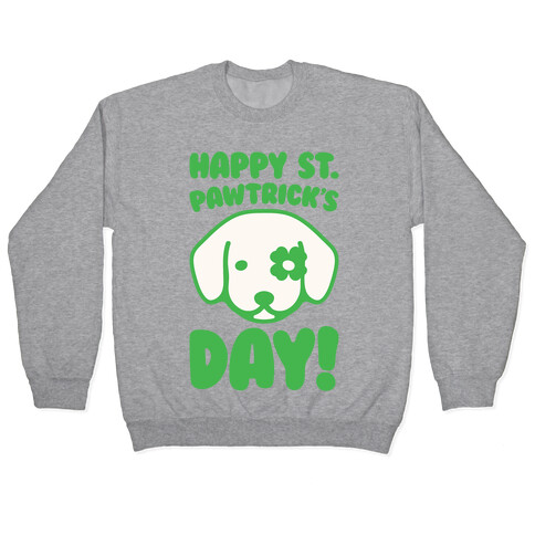 Happy St. Pawtrick's Day Pullover