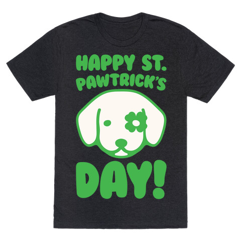 Happy St. Pawtrick's Day White Print T-Shirt