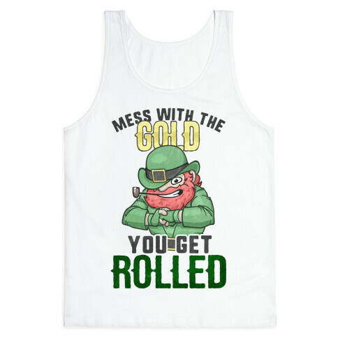 Mess With The Gold You Get Rolled Tank Top