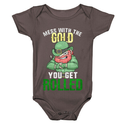 Mess With The Gold You Get Rolled Baby One-Piece