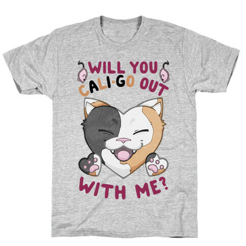 Will You Cali-go Out With Me T-Shirt