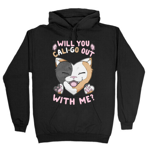 Will You Cali-go Out With Me Hooded Sweatshirt