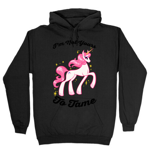 I'm Not Yours To Tame Hooded Sweatshirt