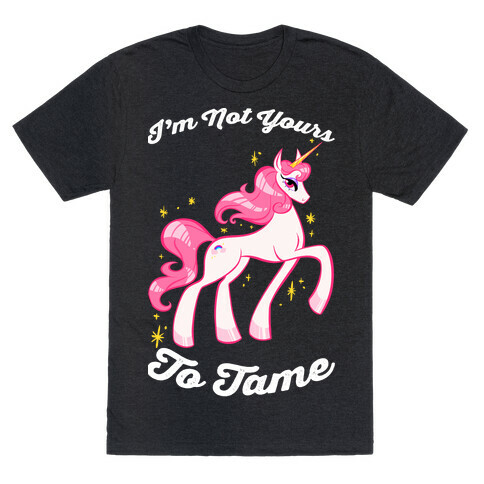 I'm Not Yours To Tame T-Shirt