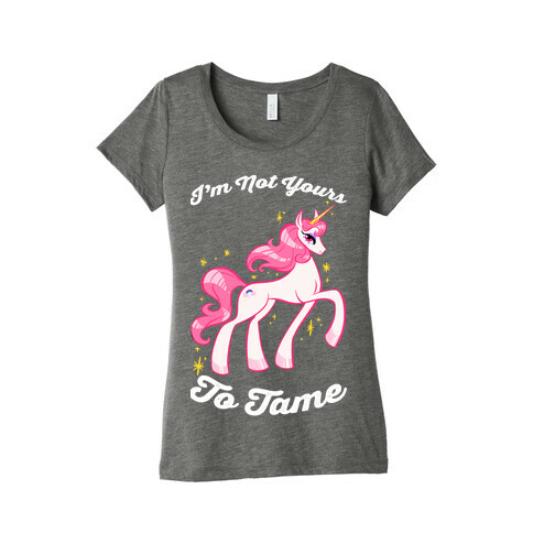 I'm Not Yours To Tame Womens T-Shirt