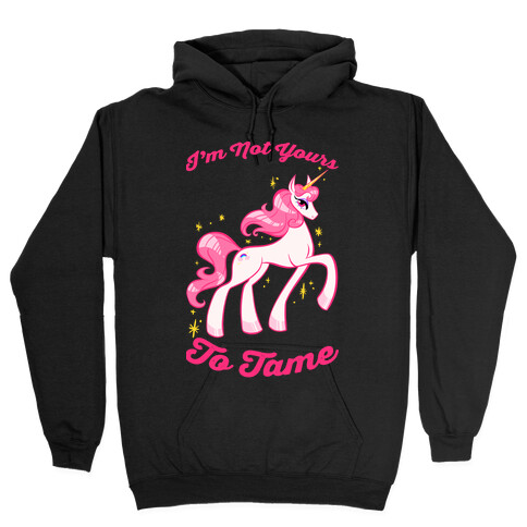 I'm Not Yours To Tame Hooded Sweatshirt