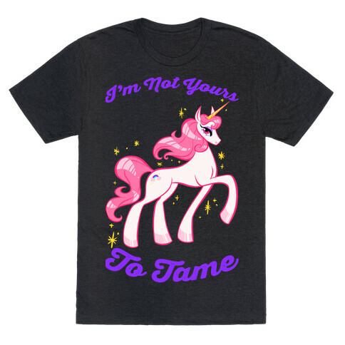 I'm Not Yours To Tame T-Shirt