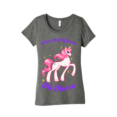 I'm Not Yours To Tame Womens T-Shirt