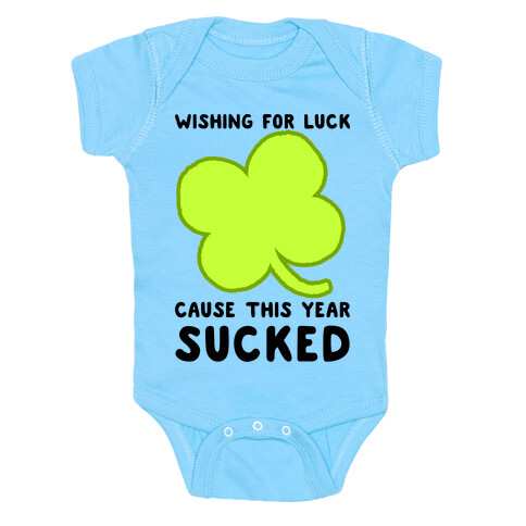 Wishing For Luck Cause This Year Sucked Baby One-Piece