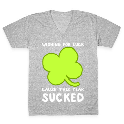 Wishing For Luck Cause This Year Sucked V-Neck Tee Shirt