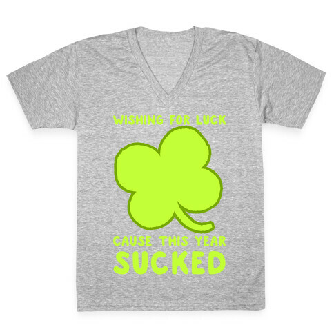 Wishing For Luck Cause This Year Sucked V-Neck Tee Shirt