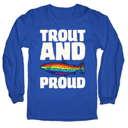 Trout And Proud White Print Long Sleeve T-Shirt