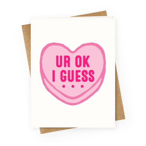 UR Ok I Guess  Greeting Card